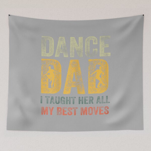 Item preview, Fathers Day Dad Dance I Taught Her All My Best Moves Dancer designed and sold by ArleneRowe.