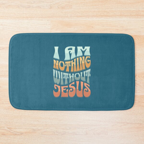 Item preview, I Am Nothing Without Jesus Faith Looks Good designed and sold by FaithLooksGood.