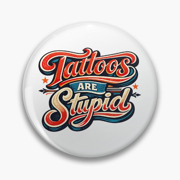 Item preview, Tattoos Are Stupid, Retro Vintage designed and sold by graphic-genie.