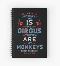Cuaderno de espiral Este es mi circo, estos son mis monos. Disfruta el espectáculo.