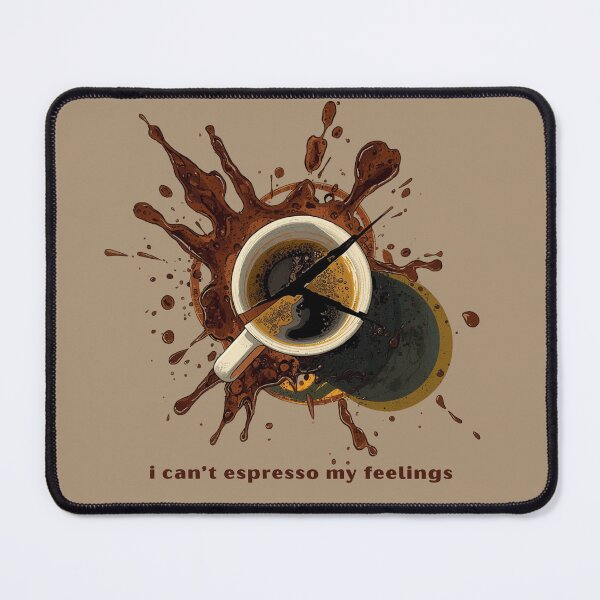 Item preview, I Can’t Espresso My Feelings designed and sold by TeeHee Puns.