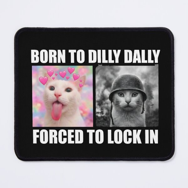 Item preview, Born To Dilly Dally Cat Meme designed and sold by LunaMagicStudio.