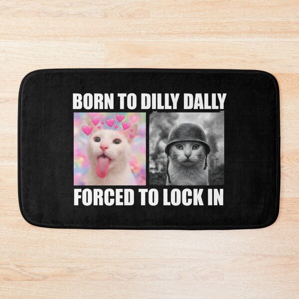 Item preview, Born To Dilly Dally Cat Meme designed and sold by LunaMagicStudio.