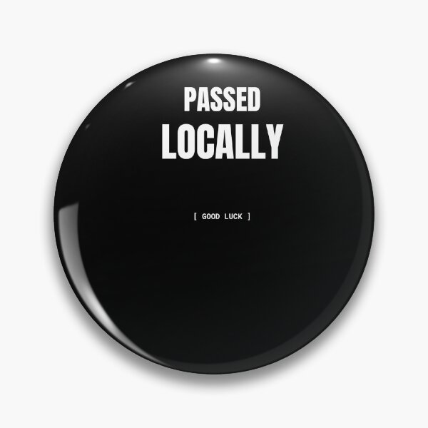 Item preview, Passed Locally Good Luck Developer Humor T-Shirt designed and sold by BuggedThreads.