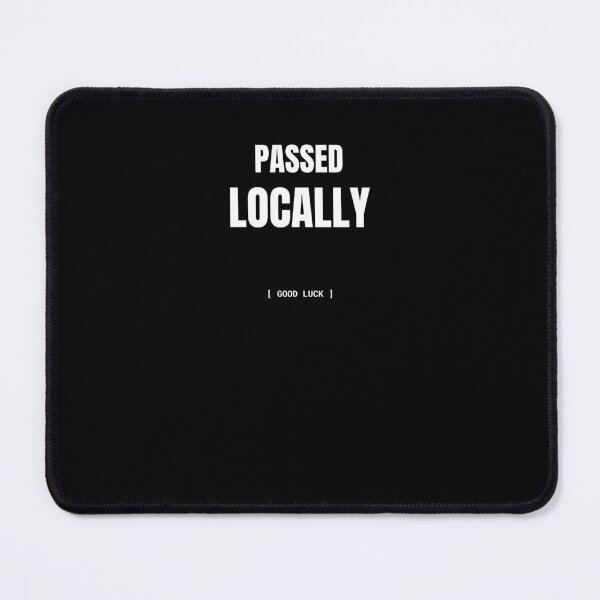 Item preview, Passed Locally Good Luck Developer Humor T-Shirt designed and sold by BuggedThreads.