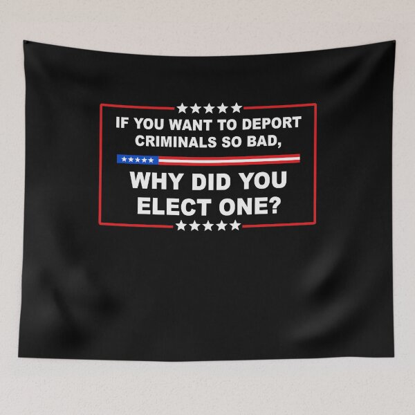 Item preview, If You Want To Deport Criminals So Bad Why Did You Elect One designed and sold by LOUP-SOLI.