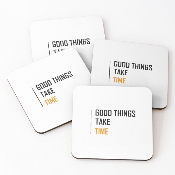 Item preview, Good Things Take Time designed and sold by Aether-Pixels.