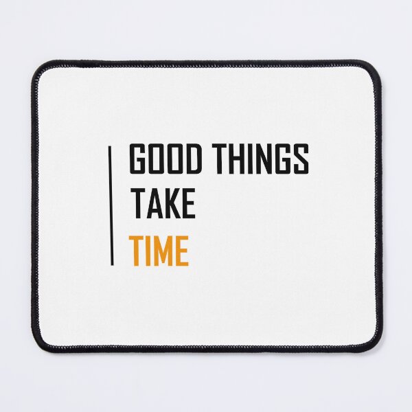 Item preview, Good Things Take Time designed and sold by Aether-Pixels.