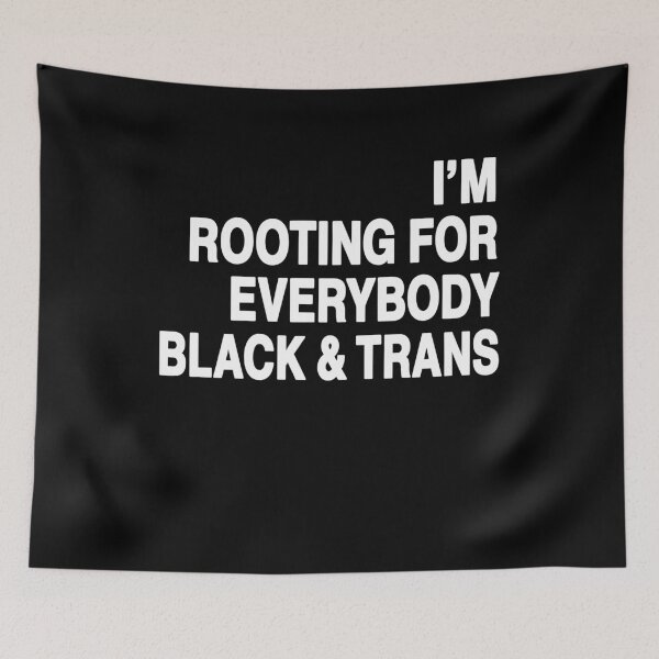 Item preview, I'm Rooting For Everybody Black And Trans designed and sold by LOUP-SOLI.
