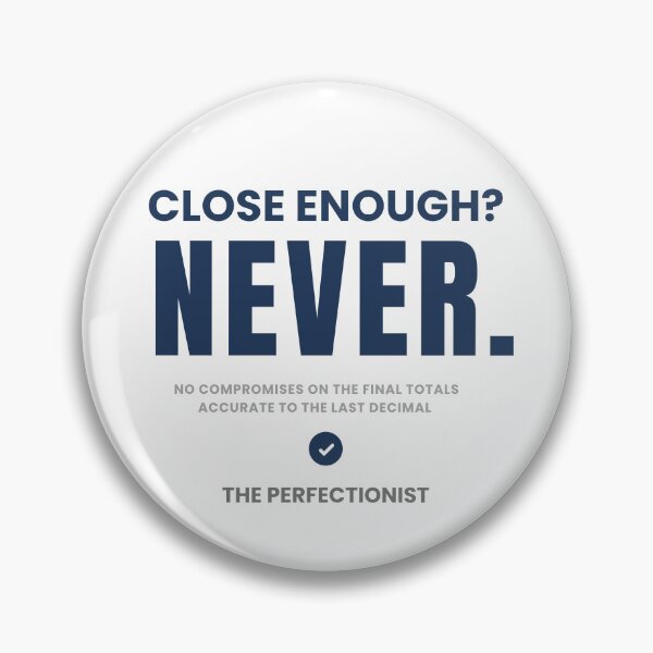 Item preview, Close Enough Never Funny Accounting Perfectionist Humor Design designed and sold by FCA SIR MERCH .