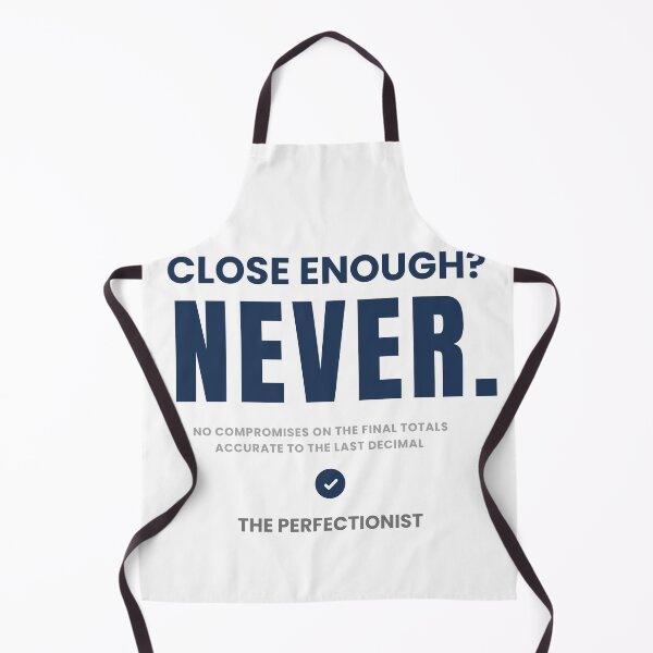 Item preview, Close Enough Never Funny Accounting Perfectionist Humor Design designed and sold by FCA SIR MERCH .