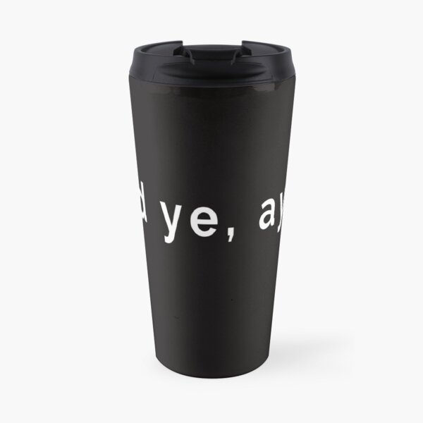 Did Ye Aye? A Funny Sarcastic Scottish Comeback Travel Mug