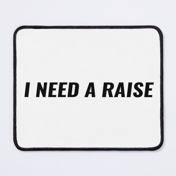 Item preview, I Need A Raise T-Shirt – Funny Work Gift | Uncle Jichuan designed and sold by Uncle-Jichuan.