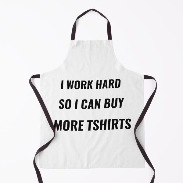 Item preview, I Work Hard So I Can Buy More TShirts – Funny Work Tee | Uncle Jichuan designed and sold by Uncle-Jichuan.