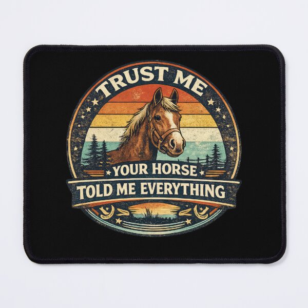 Item preview, Your Horse Told Me Everything designed and sold by Elisabeth Lucas.