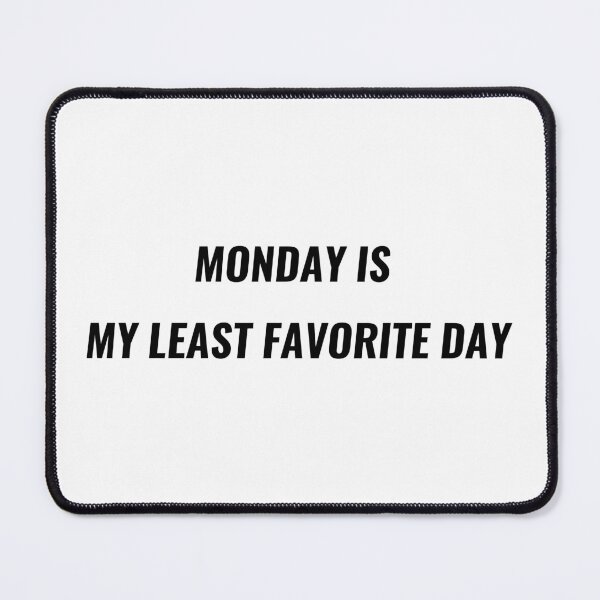 Item preview, Monday Is My Least Favorite Day T-Shirt – Funny Work Week Tee | Uncle Jichuan designed and sold by Uncle-Jichuan.
