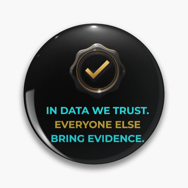 Item preview, In Data We Trust Everyone Else Bring Evidence Funny Quote designed and sold by Global-Command.