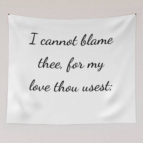 Item preview, "I cannot blame thee, for my love thou usest;" - handwriting black designed and sold by ariksworld.