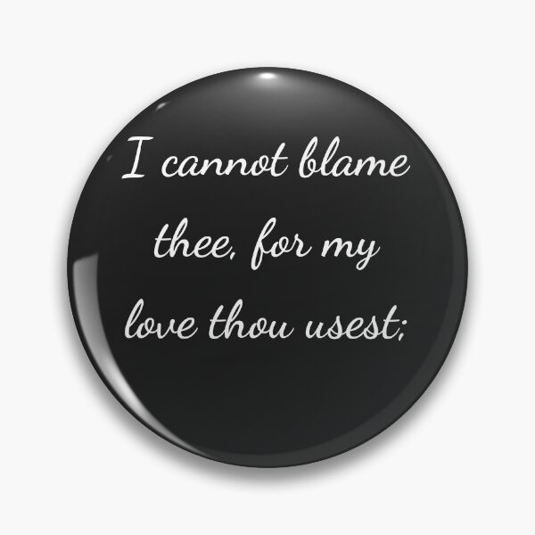 Item preview, "I cannot blame thee, for my love thou usest;" - handwriting white designed and sold by ariksworld.
