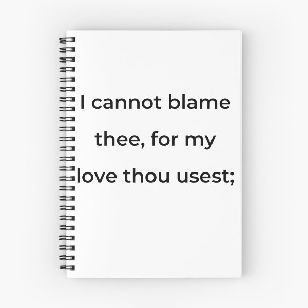 Item preview, "I cannot blame thee, for my love thou usest;" - print black designed and sold by ariksworld.