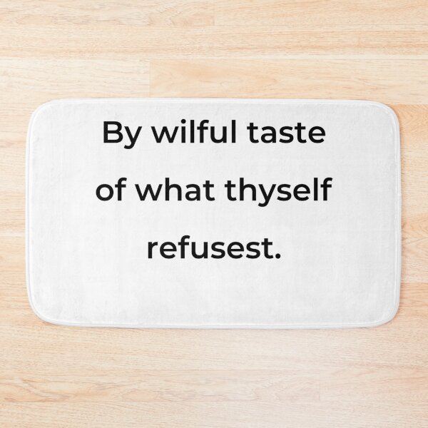Item preview, "By wilful taste of what thyself refusest." - print black designed and sold by ariksworld.