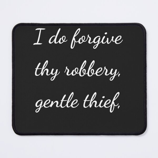 Item preview, "I do forgive thy robbery, gentle thief," - handwriting white designed and sold by ariksworld.