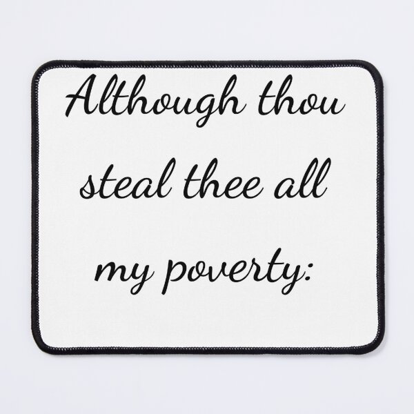 Item preview, "Although thou steal thee all my poverty:" - handwriting black designed and sold by ariksworld.