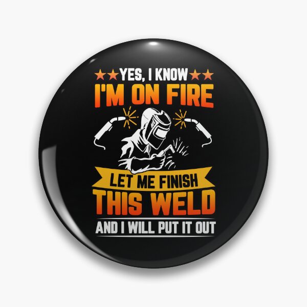 Item preview, Yes I Know I'm On Fire Let Me Finish This Weld designed and sold by GabbyKash.