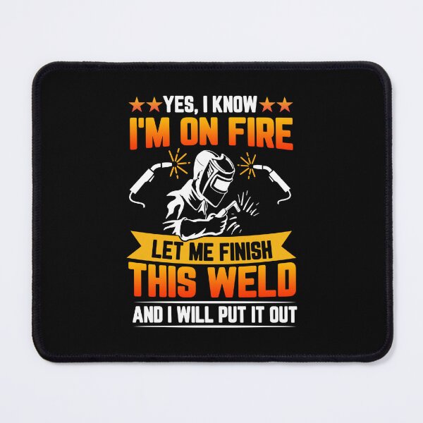 Item preview, Yes I Know I'm On Fire Let Me Finish This Weld designed and sold by GabbyKash.