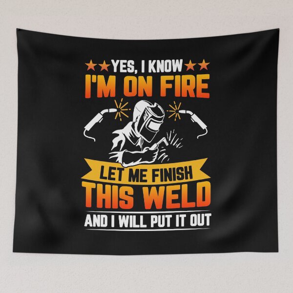 Item preview, Yes I Know I'm On Fire Let Me Finish This Weld designed and sold by GabbyKash.
