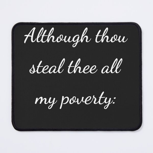 Item preview, "Although thou steal thee all my poverty:" - handwriting white designed and sold by ariksworld.