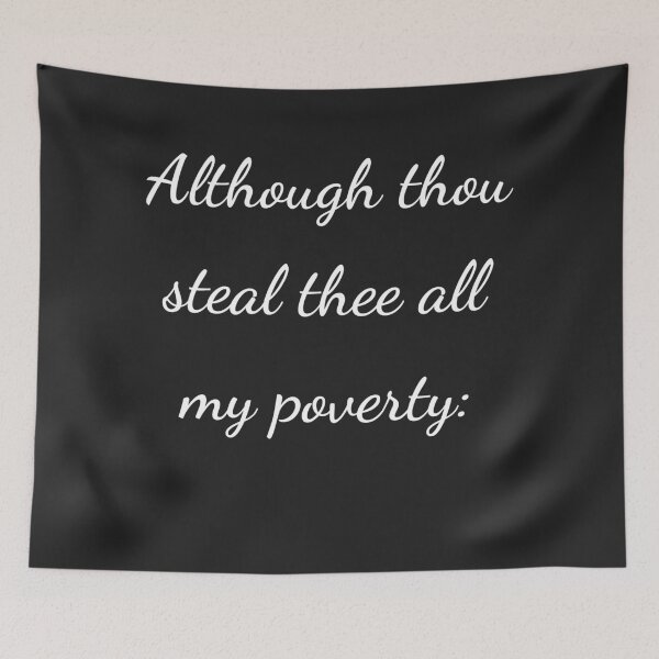 Item preview, "Although thou steal thee all my poverty:" - handwriting white designed and sold by ariksworld.