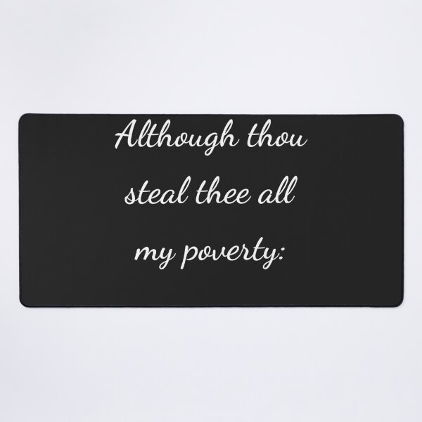 Item preview, "Although thou steal thee all my poverty:" - handwriting white designed and sold by ariksworld.