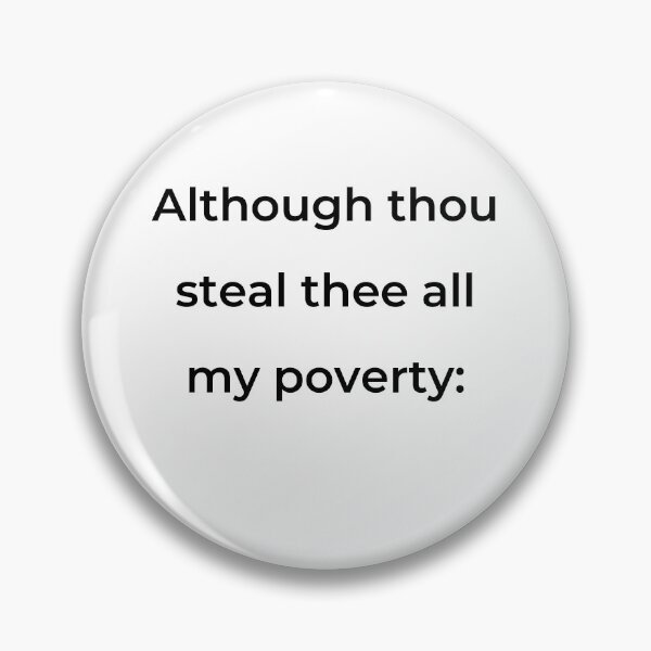 Item preview, "Although thou steal thee all my poverty:" - print black designed and sold by ariksworld.