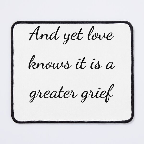 Item preview, "And yet love knows it is a greater grief" - handwriting black designed and sold by ariksworld.