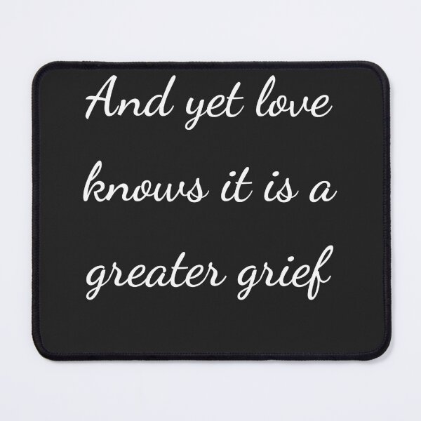 Item preview, "And yet love knows it is a greater grief" - handwriting white designed and sold by ariksworld.