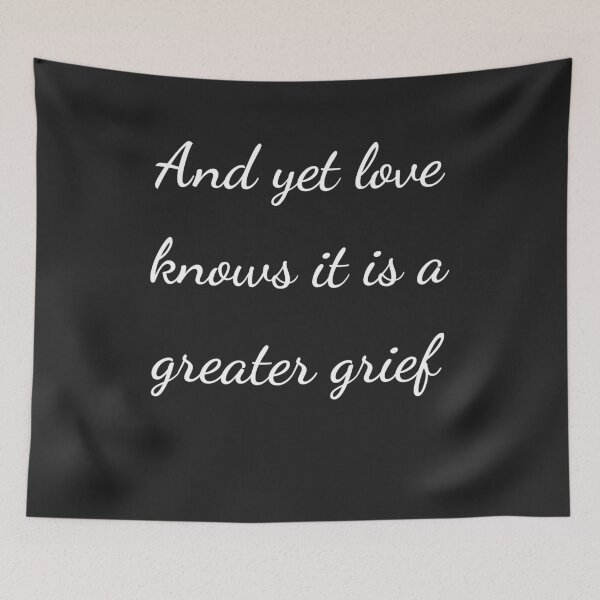 Item preview, "And yet love knows it is a greater grief" - handwriting white designed and sold by ariksworld.