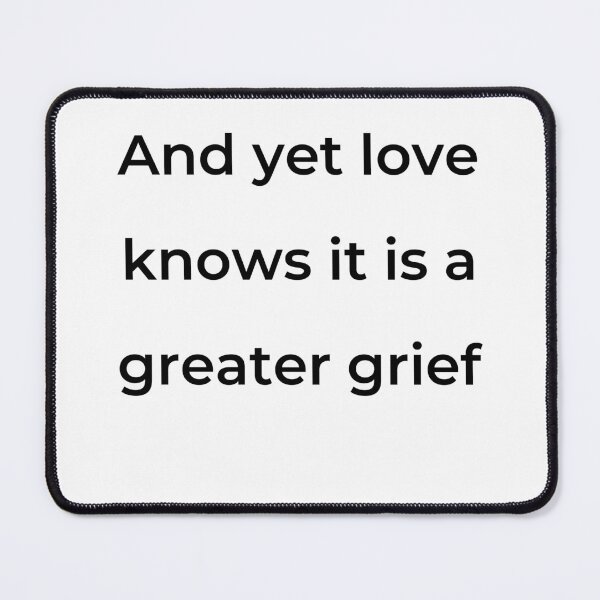 Item preview, "And yet love knows it is a greater grief" - print black designed and sold by ariksworld.
