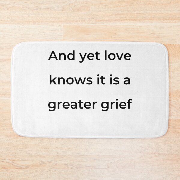 Item preview, "And yet love knows it is a greater grief" - print black designed and sold by ariksworld.