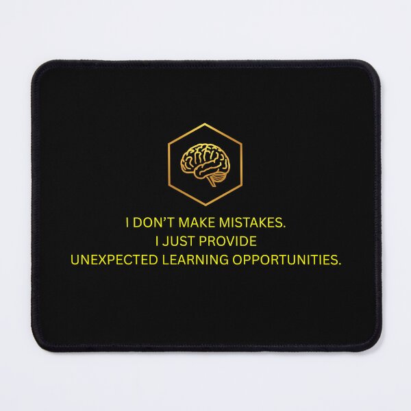 Item preview, I Dont Make Mistakes Unexpected Learning Opportunities Slogan designed and sold by Global-Command.