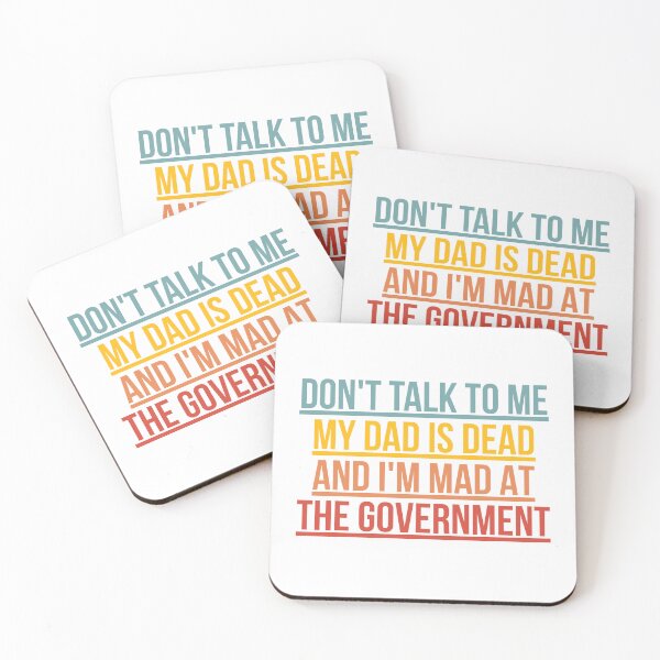 Item preview, Don't Talk To Me My Dad Is Dead And I'm Mad At The Government designed and sold by Dondonmart.