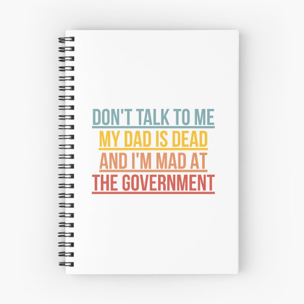 Item preview, Don't Talk To Me My Dad Is Dead And I'm Mad At The Government designed and sold by Dondonmart.