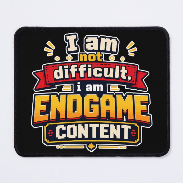 Item preview, I Am Not Difficult I Am Endgame Content Gaming Design designed and sold by Atelier-59.