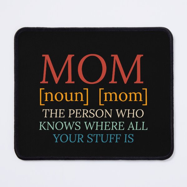 Item preview, Mom The Person Who Knows Where All Of Your Stuff Is designed and sold by Dondonmart.