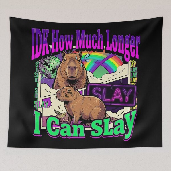 Item preview, IDK How Much Longer I Can Slay Capybara Disco Rainbow Funny Meme designed and sold by Kitkin.