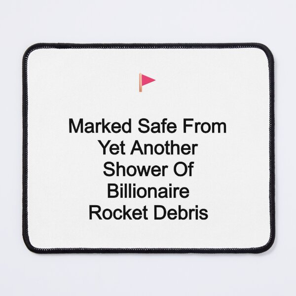 Item preview, Marked Safe From Billionaire Space Race designed and sold by D2Kvirus.