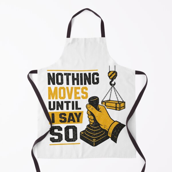 Item preview, Nothing Moves Until I Say So Crane Operator Funny designed and sold by HumanMess.