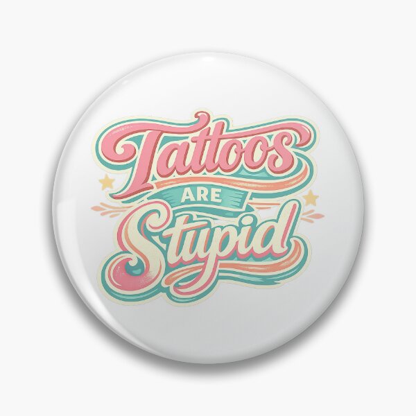 Item preview, Tattoos Are Stupid designed and sold by graphic-genie.