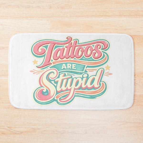 Item preview, Tattoos Are Stupid designed and sold by graphic-genie.
