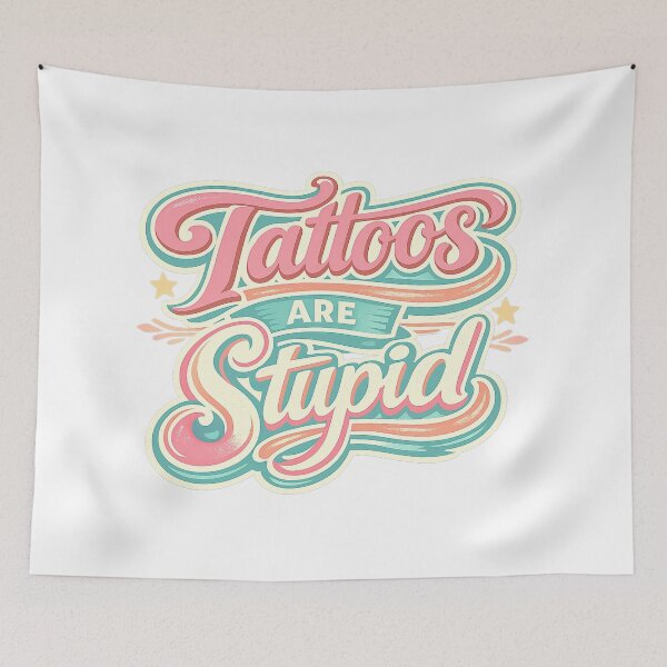 Item preview, Tattoos Are Stupid designed and sold by graphic-genie.